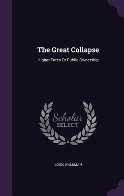 [21a47] ~Download@ The Great Collapse: Higher Fares or Public Ownership - Louis Waldman %P.D.F@