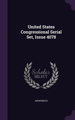 4f84b] #D.o.w.n.l.o.a.d@ United States Congressional Serial Set, Issue 4078 - Anonymous @PDF~
