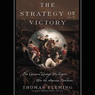 37be8] ^D.o.w.n.l.o.a.d~ The Strategy of Victory: How General George Washington Won the American Revolution - Thomas Fleming !ePub%