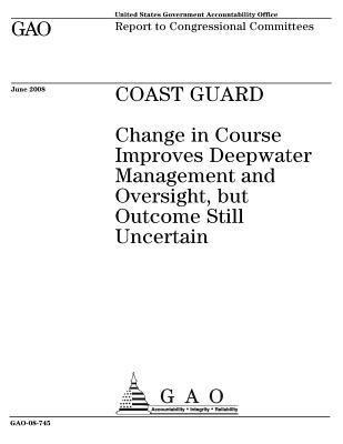 [52aa8] @R.e.a.d^ %O.n.l.i.n.e# Coast Guard: Change in Course Improves Deepwater Management and Oversight, But Outcome Still Uncertain - U.S. Government Accountability Office *ePub@