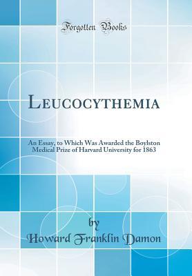 05317] *D.o.w.n.l.o.a.d~ Leucocythemia: An Essay, to Which Was Awarded the Boylston Medical Prize of Harvard University for 1863 (Classic Reprint) - Howard Franklin Damon ^e.P.u.b%