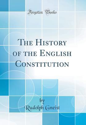 [f8032] !Read* The History of the English Constitution (Classic Reprint) - Rudolph Gneist #PDF#