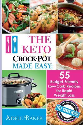 [adf52] @R.e.a.d# The Keto Crock Pot Made Easy: 55 Budget-Friendly Low-Carb Recipes for Rapid Weight Loss - Adele Baker *ePub~