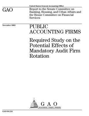 ac3e8] @D.o.w.n.l.o.a.d% Public Accounting Firms: Required Study on the Potential Effects of Mandatory Audit Firm Rotation - U.S. Government Accountability Office ^e.P.u.b^