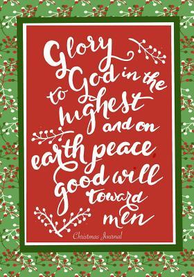 [72c6c] ~F.u.l.l.! ^D.o.w.n.l.o.a.d~ Christmas Journal: Glory Be to God /Christian Journal for Christmas: Christian Christmas Journal for Women or Christian Family Christmas Memory Book; Holiday Notebook Journal with Nativity Bible Quote -  !PDF*