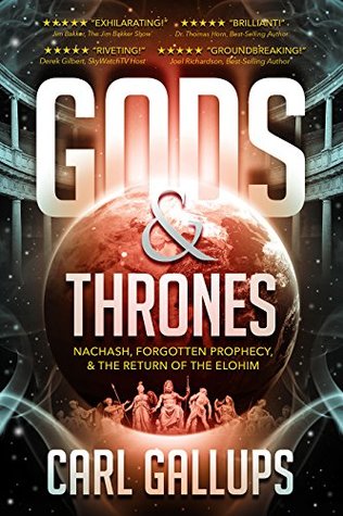 [2a14b] !Full^ *Download~ Gods & Thrones: Nachash, Forgotten Prophecy, & the Return of the Elohim - Carl Gallups @ePub*
