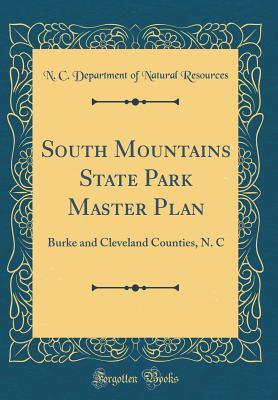 [6040b] ^Read% South Mountains State Park Master Plan: Burke and Cleveland Counties, N. C (Classic Reprint) - N C Department of Natural Resources *ePub*