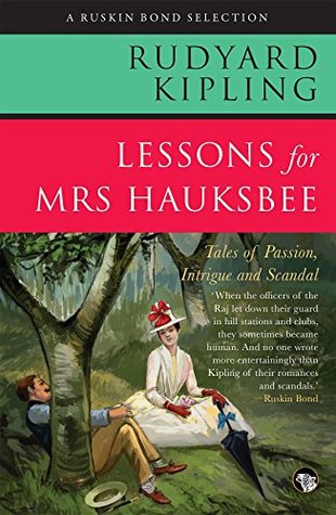 9bf14] %D.o.w.n.l.o.a.d# Lessons for Mrs Hauksbee: Tales of Passion, Intrigue and Scandal (Ruskin Bond Selection) - Rudyard Kipling #e.P.u.b~