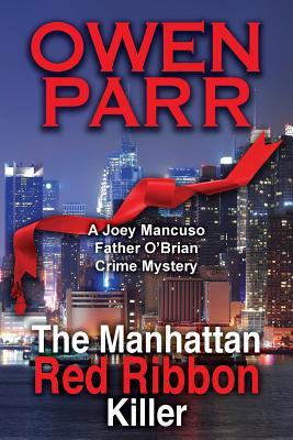 [d2a21] %F.u.l.l.* ~D.o.w.n.l.o.a.d% The Manhattan Red Ribbon Killer: A Joey Mancuso, Father O'Brian Crime Mystery - Owen Parr ~P.D.F*