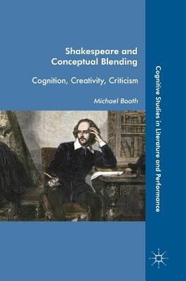 [fe47f] ~Download^ Shakespeare and Conceptual Blending: Cognition, Creativity, Criticism - Michael Booth ~P.D.F~