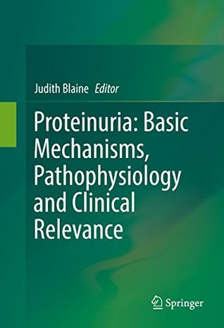 [6eed1] !Read! Proteinuria: Basic Mechanisms, Pathophysiology and Clinical Relevance - Judith Blaine ^ePub#