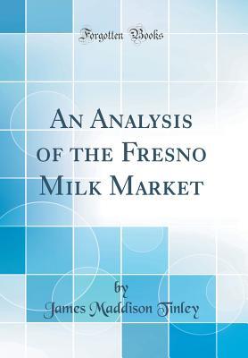 [b3bf5] *Read! @Online^ An Analysis of the Fresno Milk Market (Classic Reprint) - James Maddison Tinley !ePub*