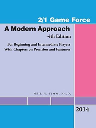 [612c0] %Download^ 2/1 Game Force a Modern Approach: For Beginning and Intermediate Players with Chapters on Precision and Fantunes - Neil H. Timm Ph.D. !e.P.u.b~