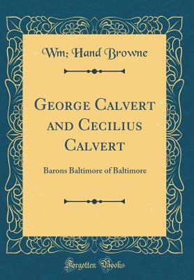 [65297] *Download! George Calvert and Cecilius Calvert: Barons Baltimore of Baltimore (Classic Reprint) - Wm Hand Browne *P.D.F#