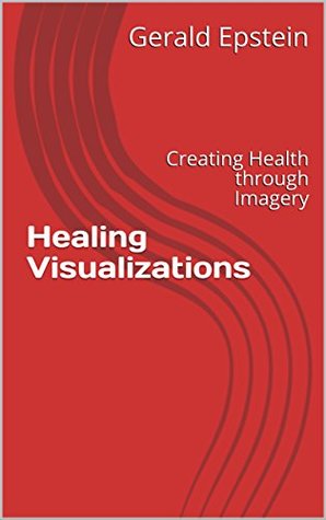 [f4ffd] !F.u.l.l.% ~D.o.w.n.l.o.a.d* Healing Visualizations: Creating Health through Imagery - Gerald Epstein @ePub%