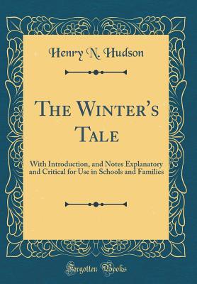 [9317b] %R.e.a.d! ~O.n.l.i.n.e# The Winter's Tale: With Introduction, and Notes Explanatory and Critical for Use in Schools and Families - William Shakespeare #e.P.u.b^