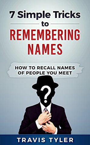 [ba61b] @Download~ 7 Simple Tricks To Remembering Names: How to Recall Names of People You Meet - travis tyler *e.P.u.b!