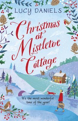 [ff387] @Read^ ~Online% Christmas at Mistletoe Cottage: A Magical, Feel-Good Christmas Romance: Book 2 - Lucy Daniels #P.D.F%