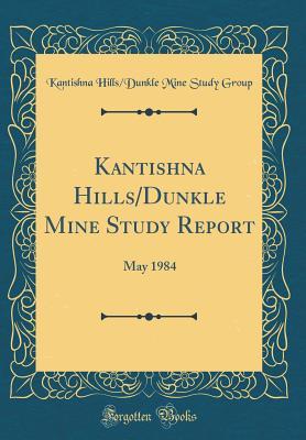 8f9ea] ^D.o.w.n.l.o.a.d% Kantishna Hills/Dunkle Mine Study Report: May 1984 (Classic Reprint) - Kantishna Hills Group !ePub!