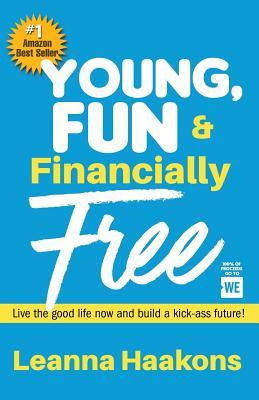 [a4cf6] #Download! Young, Fun & Financially Free: Live the good life now and build a kick-ass future! - Leanna Haakons ^ePub^