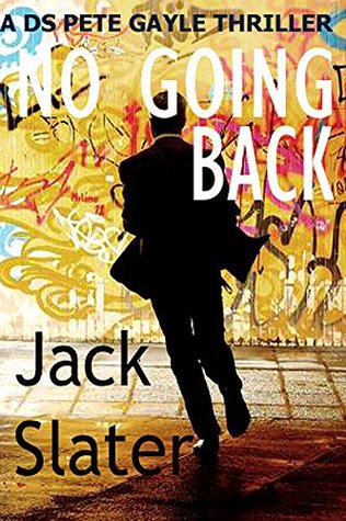 [ce902] @R.e.a.d! !O.n.l.i.n.e# No Going Back (DS Peter Gayle thriller series, Book 4) - Jack Slater #PDF#