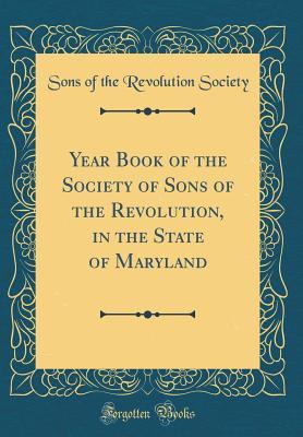 [1f60e] %F.u.l.l.@ ~D.o.w.n.l.o.a.d* Year Book of the Society of Sons of the Revolution, in the State of Maryland (Classic Reprint) - Sons of the Revolution Society @P.D.F^