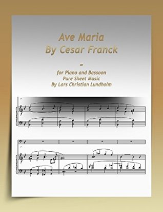 [088cf] ~R.e.a.d# ~O.n.l.i.n.e% Ave Maria By Cesar Franck-for Piano and Bassoon Pure Sheet Music By Lars Christian Lundholm - Lars Christian Lundholm *PDF%