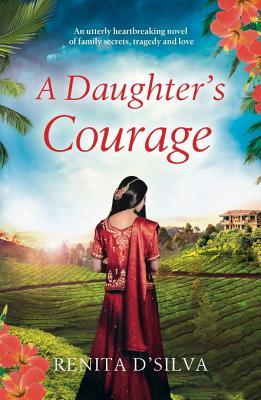 [90931] !Full# @Download# A Daughter's Courage: An Utterly Heartbreaking Novel of Family Secrets, Tragedy and Love - Renita D'Silva %P.D.F@