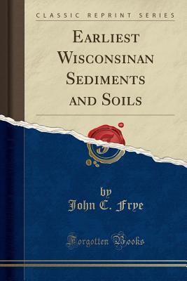 [31758] ~R.e.a.d# ~O.n.l.i.n.e@ Earliest Wisconsinan Sediments and Soils (Classic Reprint) - John C Frye ^ePub@