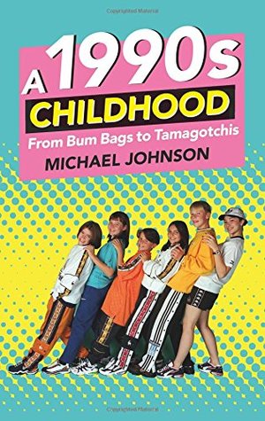 [faabe] ~Read* A 1990s Childhood: From Bum Bags to Tamagotchis - Michael Johnson !PDF%