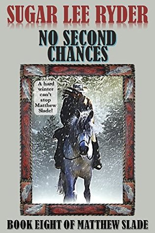[a5cea] %Read! No Second Chances: Book Eight of Matthew Slade (Gunslinger Matthew Slade 8) - Sugar Lee Ryder %e.P.u.b!