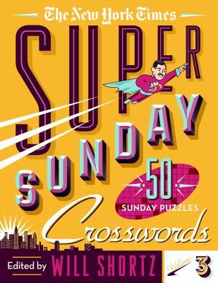 [25b44] !R.e.a.d@ ~O.n.l.i.n.e* The New York Times Super Sunday Crosswords Volume 3: 50 Sunday Puzzles - The New York Times !e.P.u.b~