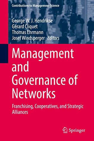 [eec50] @R.e.a.d# !O.n.l.i.n.e% Management and Governance of Networks: Franchising, Cooperatives, and Strategic Alliances (Contributions to Management Science) - George W. J. Hendrikse !P.D.F#