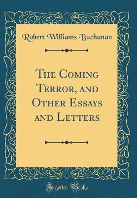 [ece9f] ^Download! The Coming Terror, and Other Essays and Letters (Classic Reprint) - Robert Williams Buchanan *P.D.F~