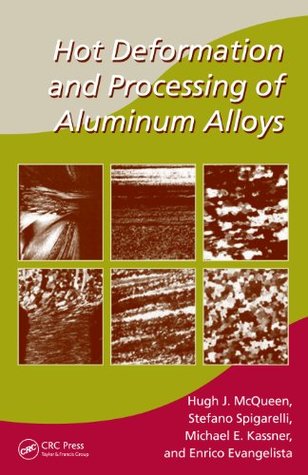 [8d9ce] !Download! Hot Deformation and Processing of Aluminum Alloys (Manufacturing Engineering and Materials Processing) - Hugh J. McQueen ^P.D.F*