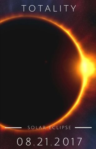 [7b8e5] *R.e.a.d! Totality Solar Eclipse 08.21.2017: Path of Totality Solar Eclipse Journal and Notebook 100 pages of Lined Paper (Elite Journal) -  *ePub*