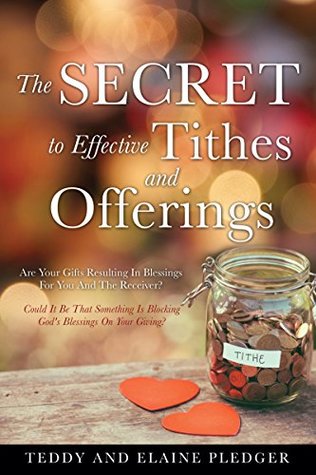 [da87e] !Read~ ~Online! The Secret to Effective Tithes and Offerings: Are Your Gifts Resulting In Blessings For You And The Receiver? - Teddy and Elaine Pledger ^PDF*