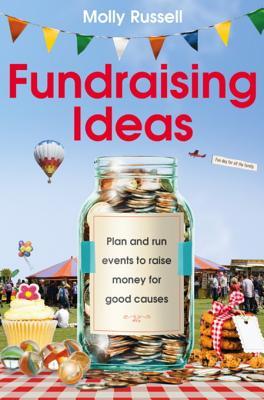 bda8c] #D.o.w.n.l.o.a.d^ Fundraising Ideas: Plan and Run Events to Raise Money for Good Causes - Molly Russell %e.P.u.b*