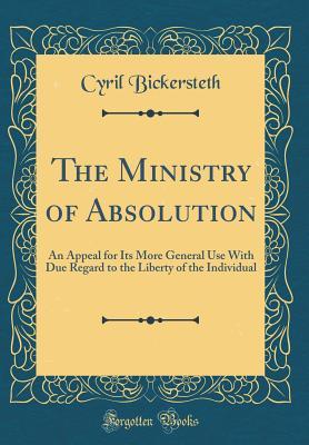 [bcba4] ^F.u.l.l.* ~D.o.w.n.l.o.a.d! The Ministry of Absolution: An Appeal for Its More General Use with Due Regard to the Liberty of the Individual (Classic Reprint) - Cyril Bickersteth %ePub*