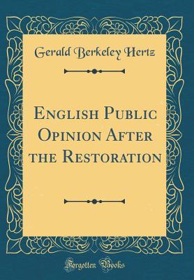 b38b0] ~D.o.w.n.l.o.a.d% English Public Opinion After the Restoration (Classic Reprint) - Gerald Berkeley Hertz ^P.D.F#