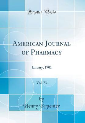 [42efe] @Download~ American Journal of Pharmacy, Vol. 73: January, 1901 (Classic Reprint) - Henry Kraemer ~P.D.F#