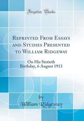 [831af] #R.e.a.d* ~O.n.l.i.n.e# Reprinted from Essays and Studies Presented to William Ridgeway: On His Sixtieth Birthday, 6 August 1913 (Classic Reprint) - William Ridgeway !e.P.u.b*