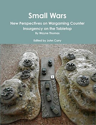 f1545] ^D.o.w.n.l.o.a.d# Small Wars: New Perspectives on Wargaming Counter Insurgency on the Tabletop - David Wayne Thomas !e.P.u.b#