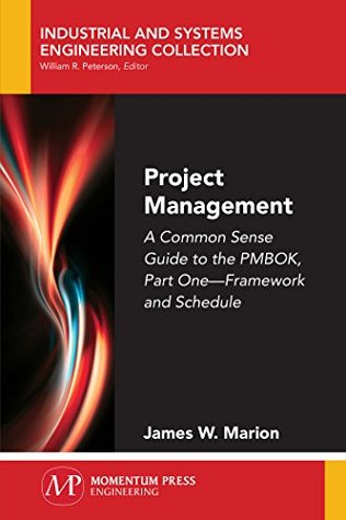 [19f2d] ~Download* Project Management: A Common Sense Guide to the PMBOK, Part One-Framework and Schedule - James W. Marion @P.D.F%