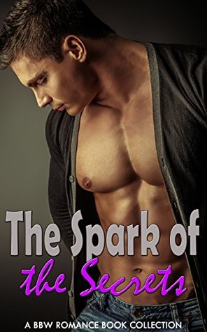 [957b3] ^R.e.a.d@ The Spark of the Secrets: A BBW Romance Book Collection - Florence Hendrickson %PDF*