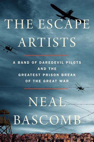 [8f5d7] *F.u.l.l.* #D.o.w.n.l.o.a.d! The Escape Artists: A Band of Daredevil Pilots and the Greatest Prison Break of the Great War - Neal Bascomb ~e.P.u.b!