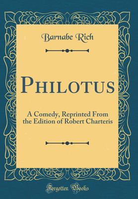 c41e0] ^D.o.w.n.l.o.a.d# Philotus: A Comedy, Reprinted from the Edition of Robert Charteris (Classic Reprint) - Barnabe Rich ~ePub@