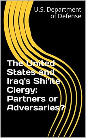 [d62d5] #Full# !Download^ The United States and Iraq's Shi'ite Clergy: Partners or Adversaries? - U.S. Department of Defense !PDF#