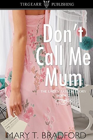[08921] ^F.u.l.l.~ ~D.o.w.n.l.o.a.d% Don't Call Me Mum (The Lacey Taylor Story, #2) - Mary T. Bradford ~ePub*