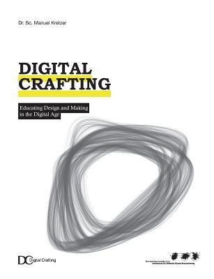 [acd6c] #Full* !Download! Digital Crafting: Educating Design and Making in the Digital Age - Manuel Kretzer *P.D.F!
